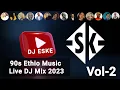 Lagu DJ ESKE - BEST 90’s ETHIOPIAN MUSIC NON-STOP DJ MIX 2023 VOL-2
