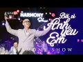 Download Lagu Bởi Vì Anh Yêu Em - Phan Đinh Tùng live at The Harmony Show