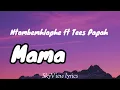 Lagu Mama lyrics - Ntombemhlophe ft Tees Papah