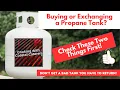 BUYING or EXCHANGING a PROPANE Tank - TWO Things To CHECK First