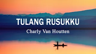 Download Charly Van Houtten - Tulang Rusukku (Lirik Lagu) MP3