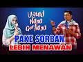 Download Lagu PAKE SORBAN LEBIH MENAWAN, Ustad nana gerhana terbaru di Cisurupan