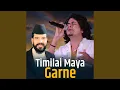 Lagu Timilai maya Garne