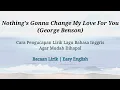 Nothing's Gonna Change My Love For You - George Benson (Cara pengucapan lirik lagu bahasa inggris)