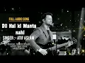 Download Lagu Dil hai ki manta nahi || Singer : Atif Aslam || full audio songs #Atif_aslam_song