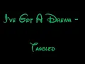 I've Got A Dream - Tangled Lyrics HD