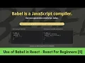 What is Use of Babel in React - React For Beginners 5