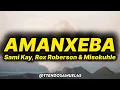 Sami Kay, Rox Roberson & Misokuhle - Amanxeba (lyrics)