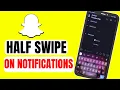 How to do Snapchat Half Swipe on Notifications