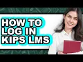 How to Log in Kips Lms - Step by Step