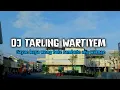 DJ TARLING WARTIYEM || WA KANCIL ~WA KOSLET