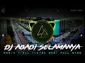 Download Lagu DJ ABADI SELAMANYA SLOW BEAT || REMIX VIRAL TIKTOK 2021 JEDAG JEDUG FULL BASS