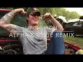 Alpha Omega (REDNECK REMIX) insaneeeeee🔥💯