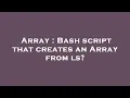 Array Bash script that creates an Array from ls