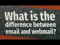 What is the difference between email and webmail