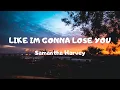 Like im gonna lose you - Samantha Harvey (Lyrics)