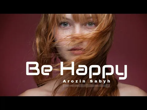 Download MP3 Arozin Sabyh -  Be Happy