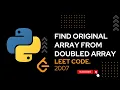 2007 Find Original Array From Doubled Array Python LeetCode