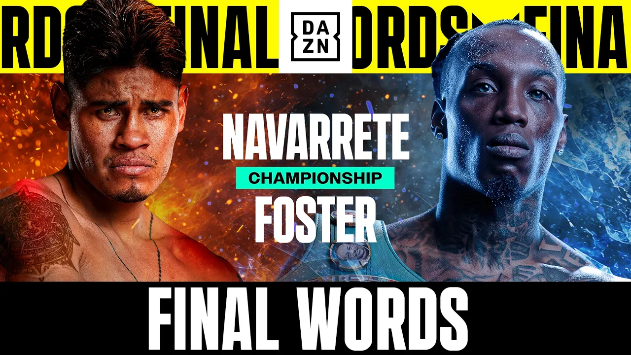 EXPECT THE BEST OUT OF NAVARRETE AND FOSTER TOMORROW NIGHT | FINAL WORDS