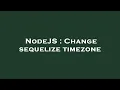 NodeJS Change sequelize timezone