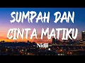Sumpah Dan Cinta Matiku – Nidji (Lirik)