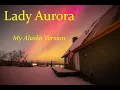 Lagu Lady Aurora - She Was a Beauty That Night In Alaska