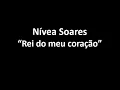 Download Lagu Nívea Soares - Rei do meu coração