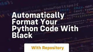 Automatically format your python code with black