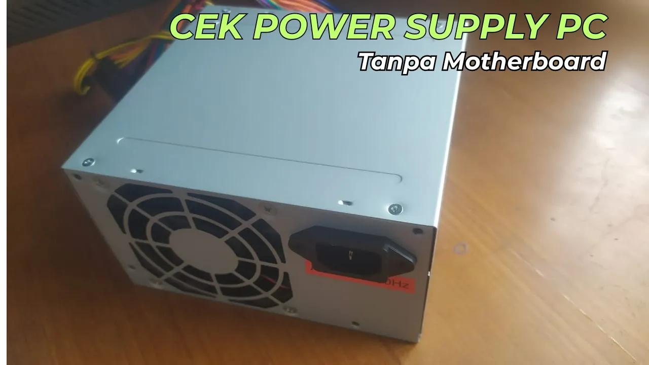 Cara Gampang Cek Power Supply PC tanpa Motherboard. Pemula Pasti Bisa!