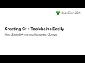Creating C Toolchains Easily - Matt Stark Armando Montanez Google