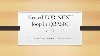 Nested FOR NEXT loop in QBASIC Class 8 ThinkComputer