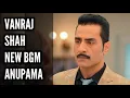 Download Lagu Vanraj Shah New BGM (Ep 479) Anupama
