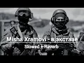 Lagu Misha Xramovi – В Экстазе 🖤 | V Ekstaze | Slowed + Reverb 🔥🥶