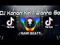 Download Lagu DJ Kanan Kiri (I Wanna Go) - RAWI BEATT