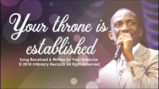 your throne is established dr paul enenche