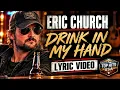 Eric Church - Drink In My Hand (Lyrics)