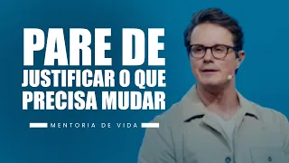 Pare de justificar o que precisa mudar | Deive Leonardo