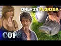 Only in FLORIDA COPS Wildest Arrest Florida Compilation Part 1 COPS TV