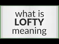 Lofty meaning of Lofty