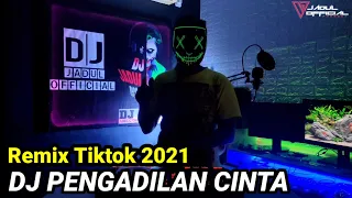 Download DJ PENGADILAN CINTA_REMIX TIKTOK NEW 2021 || DJ JADUL OFFICIAL MP3
