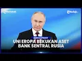 Lagu UNI EROPA TANTANG RUSIA PERANG? ASET BANK SENTRAL DIBEKUKAN TANPA BATAS WAKTU
