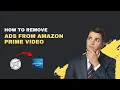 How to Remove Ads on Amazon Prime 2026 Working Fix