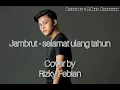 Download Lagu Jambrut-selamat ulang tahun (cover by Rizky Febian)