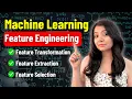 Feature Engineering in Machine Learning Machine Learning Tutorial 2025