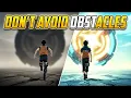 Don t Avoid Life s Obstacles This Story Will Change You they will change your Life