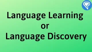 Language Learning or Language Discovery