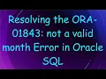 Resolving the ORA-01843 not a valid month Error in Oracle SQL