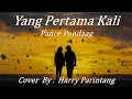 Download Lagu yang pertama Kali Pance Pondaag !!! Cover Harry Parintang !!! LIRIK