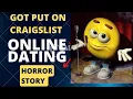Got Put on Craigslist - Online Dating Horror