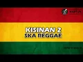 Download Lagu KISINAN 2 | MASDDHO | REGGAE SKA VERSION